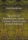 Oeuvres De Bourdaloue: Avent. Careme. Dominicales (French Edition) - Bourdaloue Louis