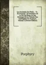 Les Enneades De Plotin .: Tr. . En Francais . Et Precedees De La Vie De Plotin Et Des Principes De La Theorie Des Intelligbles De Porphyre, Volume 3 (French Edition) - Porphyry