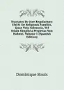 Tractatus De Jure Regularium: Ubi Et De Religiosis Familiis, Quae Vota Solemnia, Vel Etiam Simplicia Perpetua Non Habent, Volume 1 (Spanish Edition) - Dominique Bouix