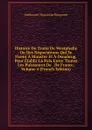 Histoire Du Traite De Westphalie Ou Des Negociations Qui Se Firent A Munster Et A Osnabrug, Pour Etablir La Paix Entre Toutes Les Puissances De . De France, Volume 4 (French Edition) - Guillaume-Hyacinthe Bougeant