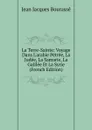 La Terre-Sainte: Voyage Dans L.arabie Petree, La Judee, La Samarie, La Galilee Et La Syrie (French Edition) - Jean Jacques Bourassé