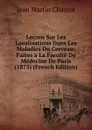 Lecons Sur Les Localisations Dans Les Maladies Du Cerveau: Faites a La Faculte De Medecine De Paris (1875) (French Edition) - Jean Martin Charcot