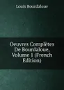 Oeuvres Completes De Bourdaloue, Volume 1 (French Edition) - Bourdaloue Louis