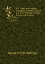 The Origin and Progress of Despotism: In the Oriental, and Other Empires of Africa, Europe, and America . - Nicolas Antoine Boulanger