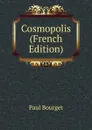 Cosmopolis (French Edition) - Bourget Paul