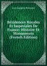 Residences Royales Et Imperiales De France: Histoire Et Monuments (French Edition) - Jean Jacques Bourassé