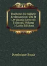Tractatus De Judiciis Ecclesiasticis: Ubi Et De Vicario Generali Episcopi, Volume 1 (Latin Edition) - Dominique Bouix