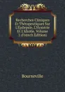 Recherches Cliniques Et Therapeutiques Sur L.Epilepsie, L.Hysterie Et L.Idiotie, Volume 1 (French Edition) - Bourneville