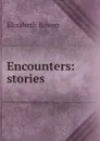 Encounters: stories - Elizabeth Bowen