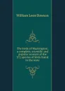 The birds of Washington; a complete, scientific and popular account of the 372 species of birds found in the state - William Leon Dawson