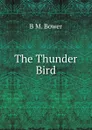 The Thunder Bird - B M. Bower