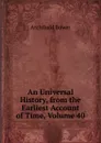 An Universal History, from the Earliest Account of Time, Volume 40 - Archibald Bower