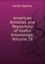 American Almanac and Repository of Useful Knowledge, Volume 28 - Jared Sparks