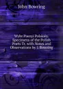 Wybr Poezyi Polskiey. Specimens of the Polish Poets Tr. with Notes and Observations by J. Bowring - Bowring John