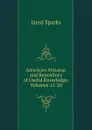 American Almanac and Repository of Useful Knowledge, Volumes 11-20 - Jared Sparks