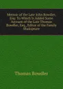 Memoir of the Late John Bowdler, Esq: To Which Is Added Some Account of the Late Thomas Bowdler, Esq., Editor of the Family Shakspeare - Thomas Bowdler