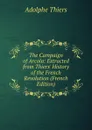 The Campaign of Arcola: Extracted from Thiers. History of the French Revolution (French Edition) - Thiers Adolphe