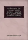 A History of the Massachusetts General Hospital: (To August 5, 1851.) (German Edition) - Ellis George Edward
