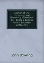 Sketch of the Language and Literature of Holland: Bij- Being a Sequal to His Batavian Anthology - Bowring John