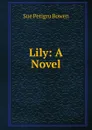 Lily: A Novel - Sue Petigru Bowen