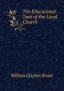 The Educational Task of the Local Church - William Clayton Bower