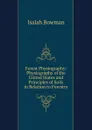 Forest Physiography: Physiography of the United States and Principles of Soils in Relation to Forestry - Isaiah Bowman