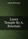 Laura Temple By A. Bowman. - Anne Bowman