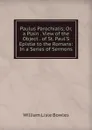 Paulus Parochialis; Or, a Plain . View of the Object . of St. Paul.S Epistle to the Romans: In a Series of Sermons - William Lisle Bowles