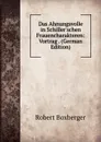 Das Ahnungsvolle in Schiller.schen Frauencharakteren: Vortrag . (German Edition) - Robert Boxberger