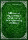 Differential equations; a short course for engineering students - James E. 1863-1950 Boyd