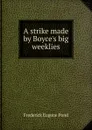 A strike made by Boyce.s big weeklies - Frederick Eugene Pond