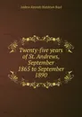 Twenty-five years of St. Andrews, September 1865 to September 1890 - Andrew Kennedy H. Boyd