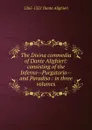 The Divina commedia of Dante Alighieri: consisting of the Inferno--Purgatorio--and Paradiso : in three volumes - 1265-1321 Dante Alighieri