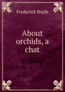 About orchids, a chat - Frederick Boyle