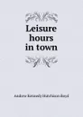 Leisure hours in town - Andrew Kennedy H. Boyd