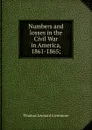 Numbers and losses in the Civil War in America, 1861-1865; - Thomas Leonard Livermore