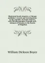 Illustrated South America; a Chicago publisher.s travels and investigations in the republics of South America, with 500 photographs of people and . Isthmus of Panama to the Straits of Magellan - William Dickson Boyce