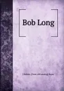 Bob Long - J Robert. [from old catalog] Boyer