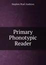 Primary Phonotypic Reader - Stephen P. Andrews