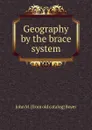 Geography by the brace system - John M. [from old catalog] Boyer