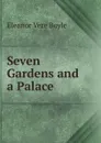 Seven Gardens and a Palace - Eleanor Vere Boyle