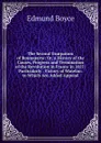 The Second Usurpation of Buonaparte: Or, a History of the Causes, Progress and Termination of the Revolution in France in 1815: Particularly . Victory of Wateloo. to Which Are Added Append - Edmund Boyce