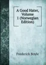 A Good Hater, Volume 1 (Norwegian Edition) - Frederick Boyle