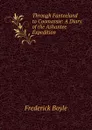 Through Fanteeland to Coomassie: A Diary of the Ashantee Expedition - Frederick Boyle