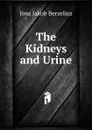 The Kidneys and Urine - Jöns Jakob Berzelius