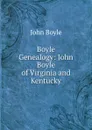Boyle Genealogy: John Boyle of Virginia and Kentucky - John Boyle