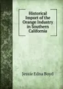 Historical Import of the Orange Industry in Southern California - Jessie Edna Boyd