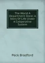 The World A Department Store; A Story Of Life Under A Cooperative System - Peck Bradford