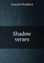 Shadow verses - Bradford Gamaliel
