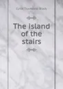 The island of the stairs - Cyrus Townsend Brady